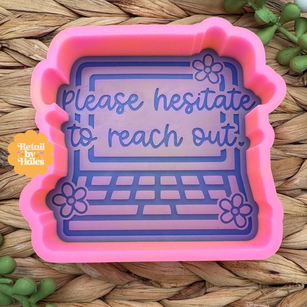 Please Hesitate to Reach Out Freshie Mold, Funny Freshie Mold, Snarky Freshie Mold, Humor Silicone Mold, Work Humor Freshie Mold