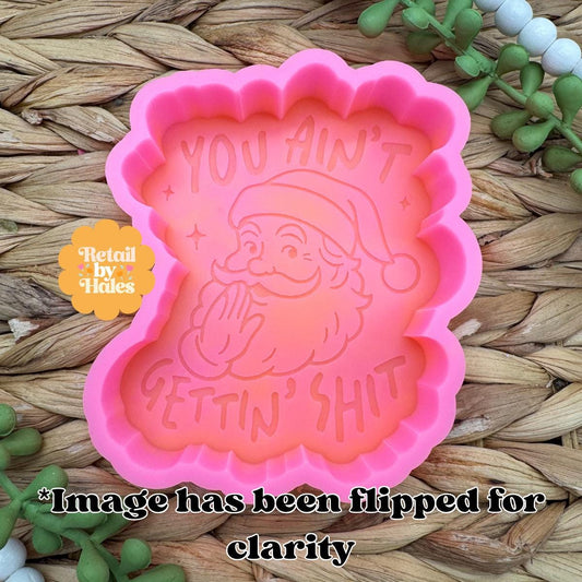 You Ain't Gettin' Shit Santa Freshie Mold, Christmas freshie mold, Santa clause freshie mold, funny Christmas freshie molds, snarky freshie