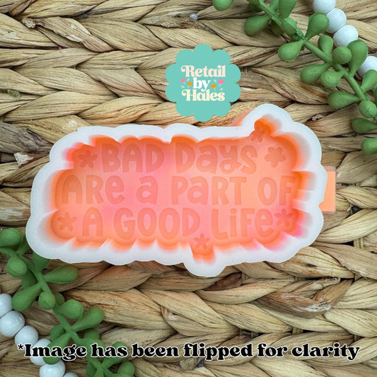 Bad Days Are Part of a Good Life Mold, positive aroma bead molds, beginner freshie making supplies, popular freshie molds, self affirmation