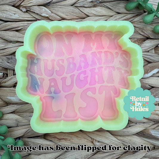 On My Husband's Naughty List Freshie Mold, funny freshie mold, Christmas freshie mold, snarky Christmas mold, adult humor christmas molds