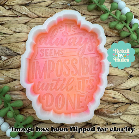 It Always Seems Impossible Until It's Done Freshie Mold, Mental Health Freshie Mold, Uplifting Freshie Mold, Inspirational Freshie Mold