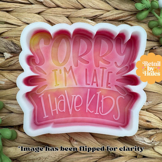 Sorry I'm Late I Have Kids Freshie Silicone Mold, bestselling freshie molds, funny mom freshie, late freshie mold, mom humor freshie mold