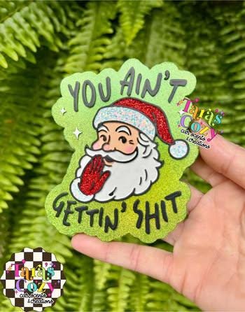 You Ain't Gettin' Shit Santa Freshie Mold, Christmas freshie mold, Santa clause freshie mold, funny Christmas freshie molds, snarky freshie