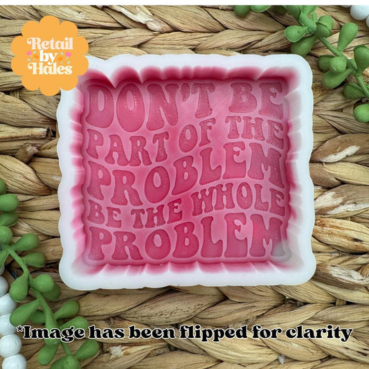 Don't Be Part of the Problem Freshie Mold, Funny Freshie Molds, Snarky Silicone Molds, Retro Font Freshie Mold, Adult Humor Freshie