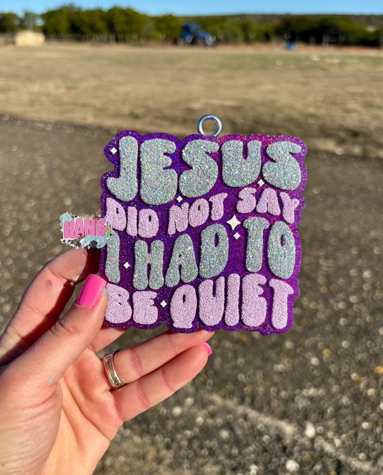 Jesus Did Not Say I Had To Be Quiet Freshie Mold, Snarky Molds, Christian freshie molds, funny religious soap mold, funny freshie molds