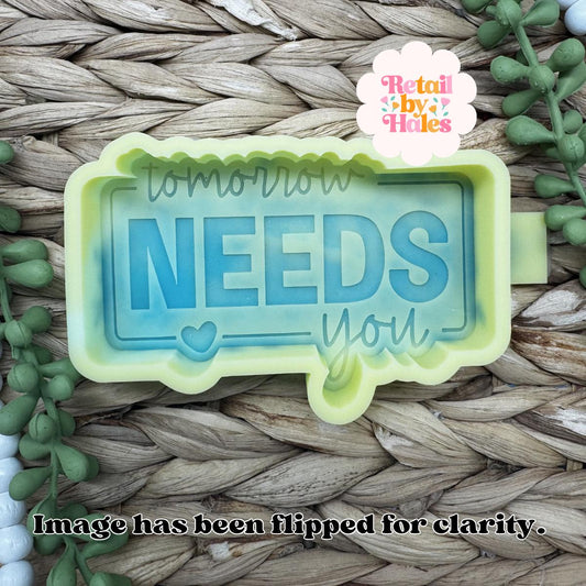 Tomorrow Needs You Freshie Silicone Mold, aroma bead molds, freshie making supplies, popular freshie molds, suicide awareness molds