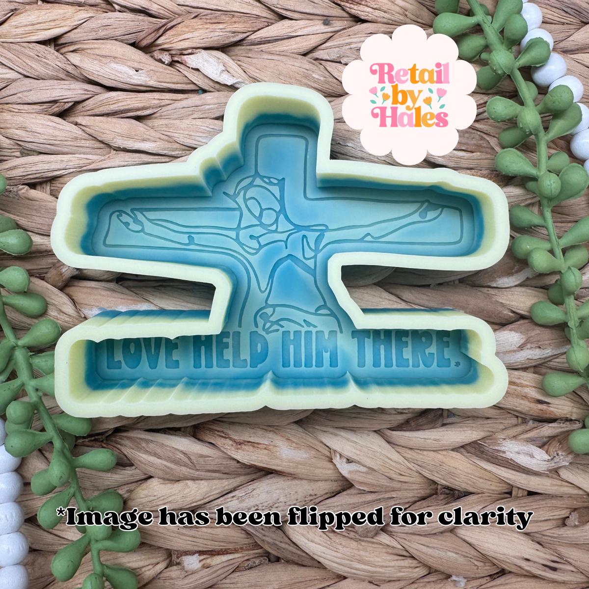 Love Held Him There freshie mold, christian freshie mold, atonement freshie mold, easter freshie mold, Jesus freshie mold, cross freshie