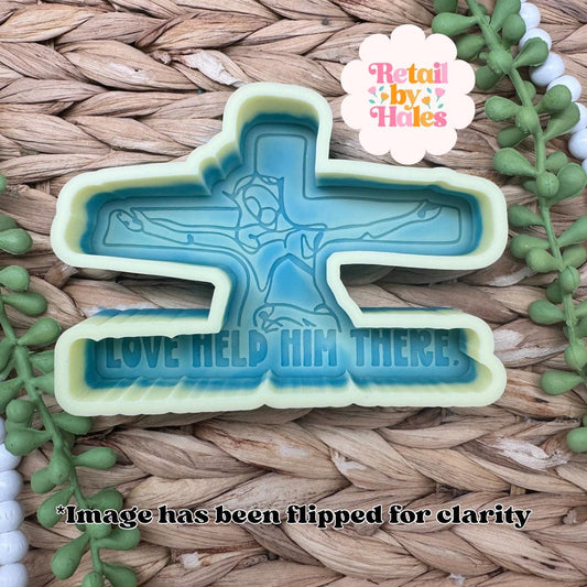 Love Held Him There freshie mold, christian freshie mold, atonement freshie mold, easter freshie mold, Jesus freshie mold, cross freshie