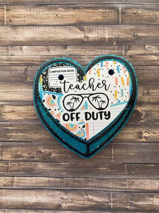 Teacher off Duty Heart Freshie