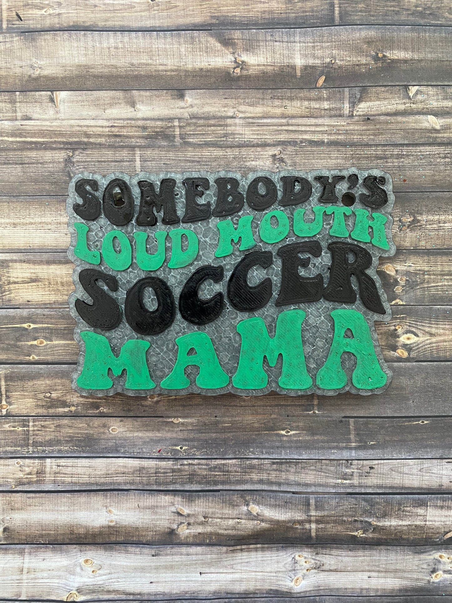 Soccer Somebody's Loud Mouth Mama Freshie