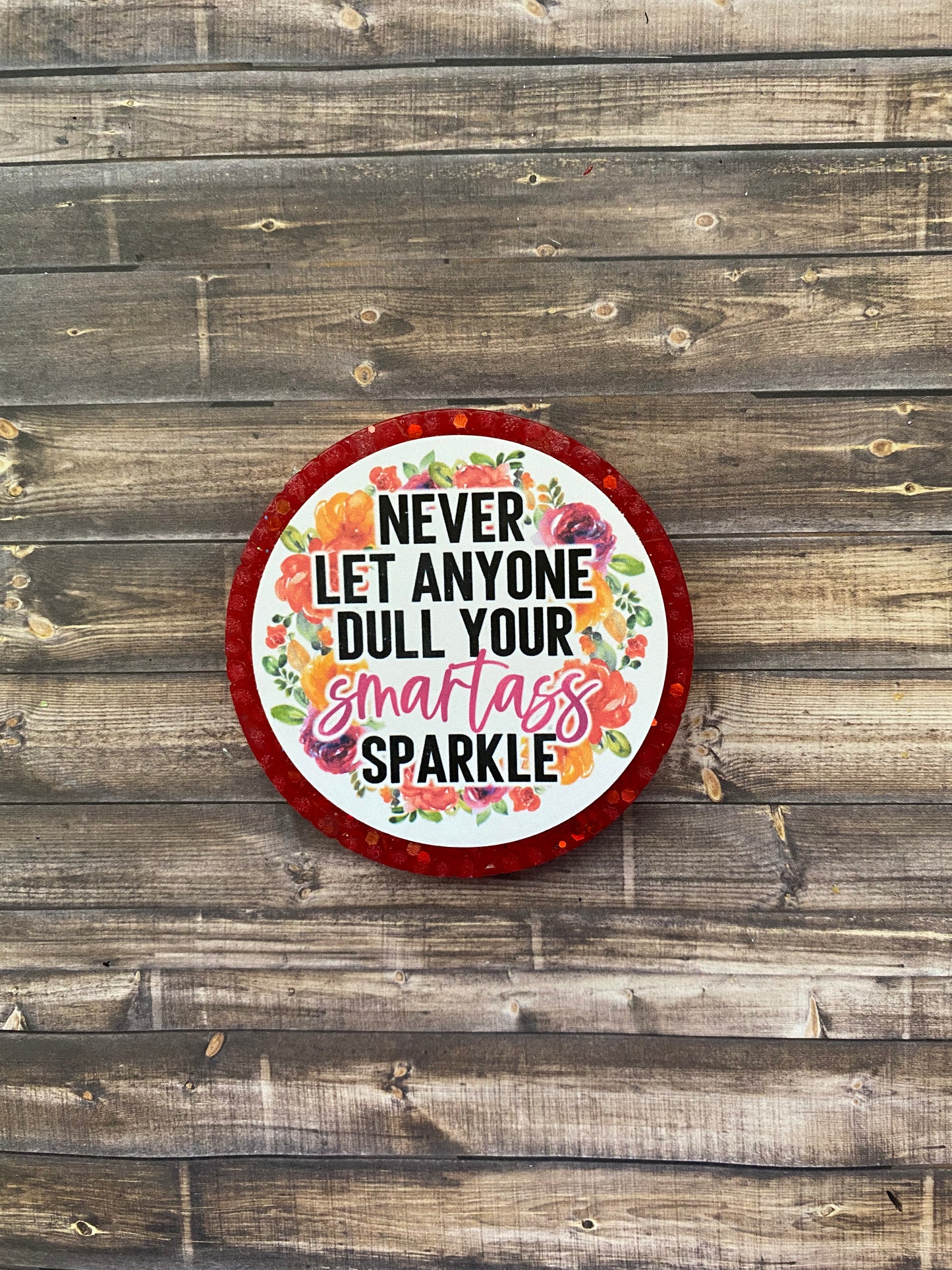 Don’t Let Anyone Dull Your Sparkle Freshie