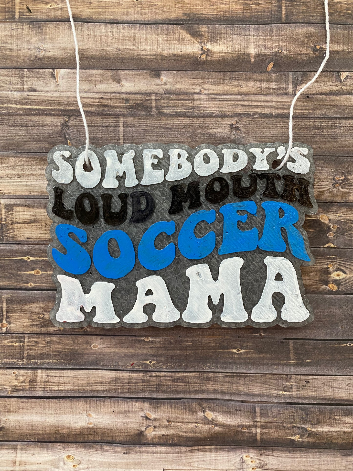 Soccer Somebody's Loud Mouth Mama Freshie