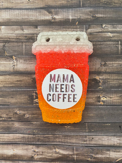 Mama Needs Coffee Coffee Cup Freshie