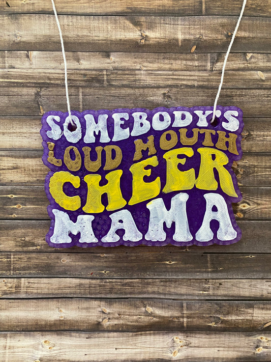 Cheer Somebody's Loud Mouth Mama Freshie