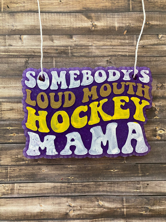 Hockey Somebody's Loud Mouth Mama Freshie