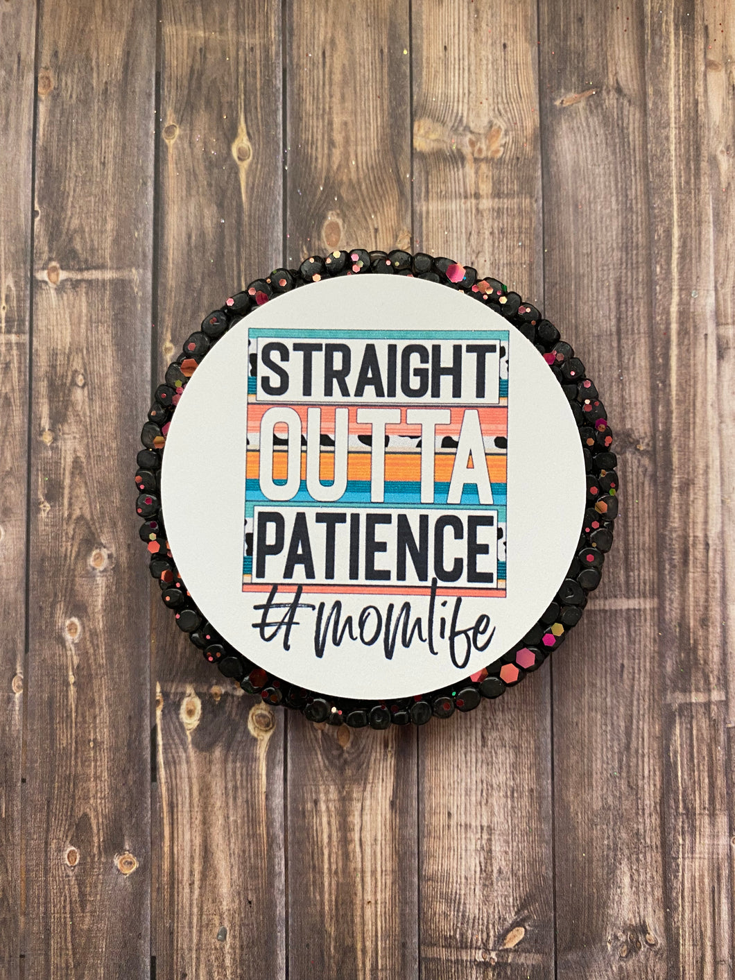 Straight Outta Patience Mom Life Serape Freshie