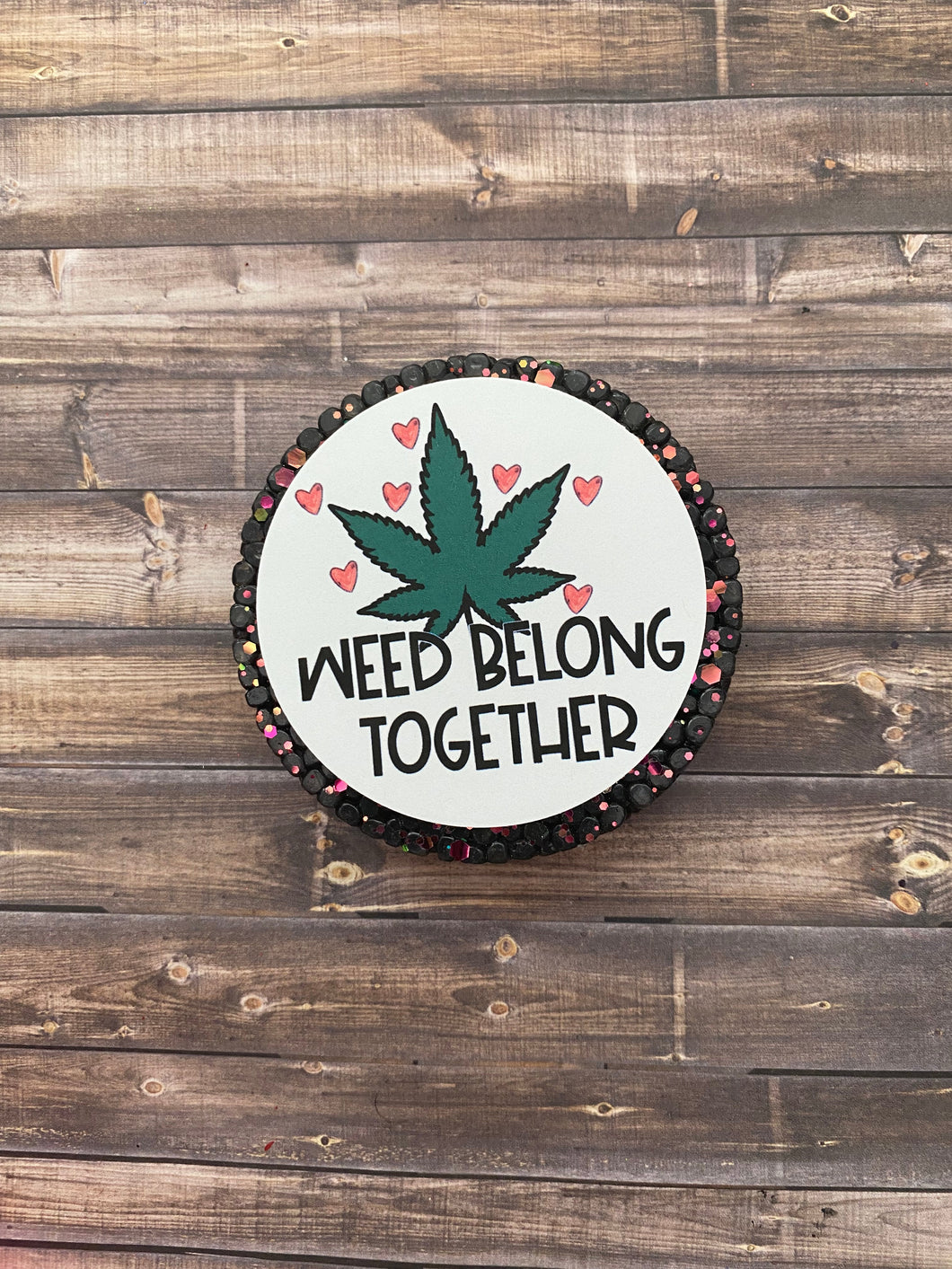 Weed Belong Together Freshie