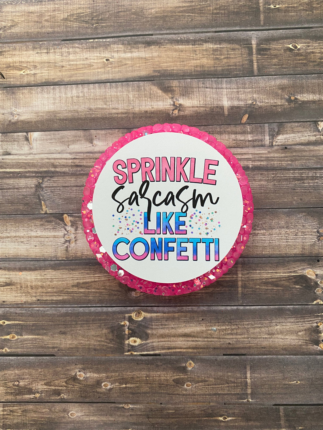 Sprinkle Sarcasm Like Confetti Freshie