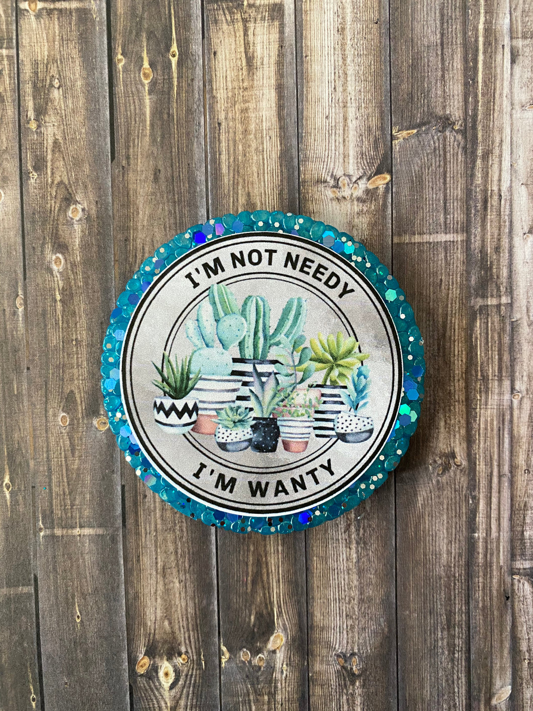 I’m Not Needy, I’m Planty Freshie