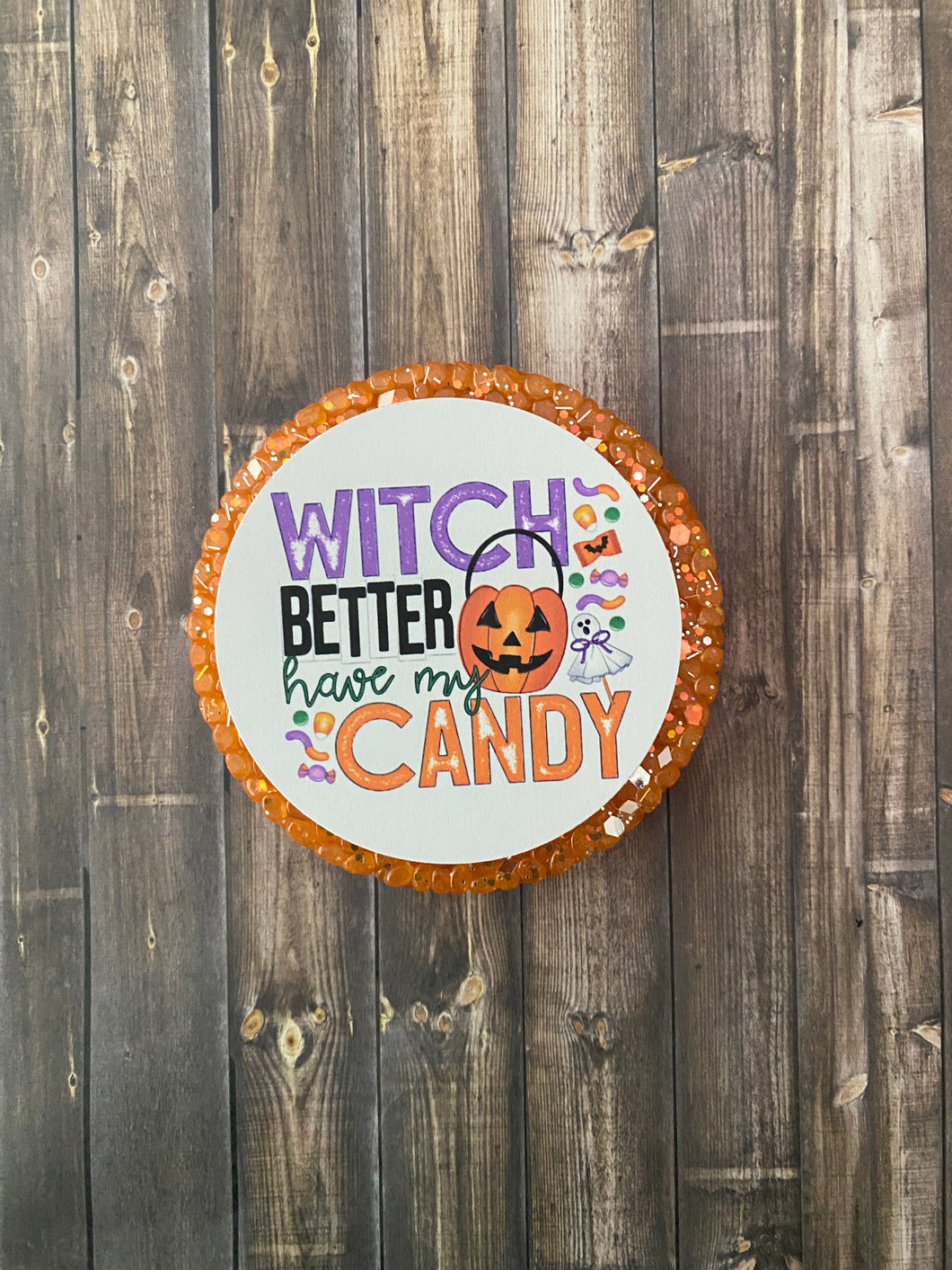 Witch Better Have My Candy Freshie