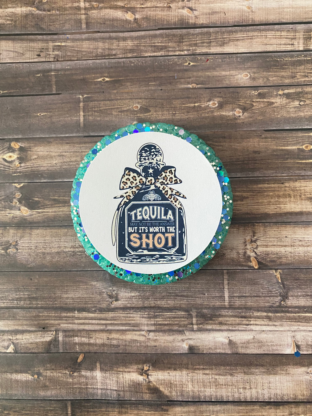 Tequila Worth a Shot Freshie